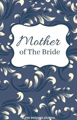 Book cover for Mother of The Bride Small Size Blank Journal-Wedding Planner&To-Do List-5.5"x8.5" 120 pages Book 10