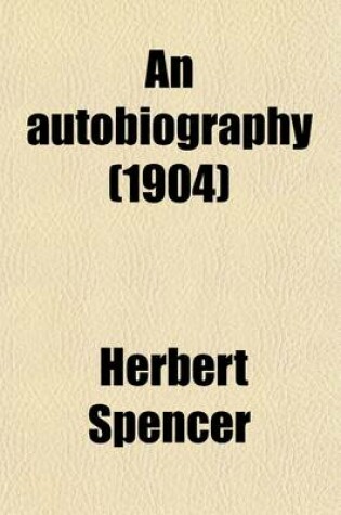 Cover of An Autobiography (Volume 2); By Herbert Spencer