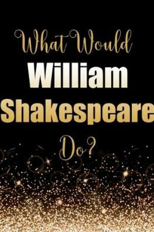 Cover of What Would William Shakespeare Do?