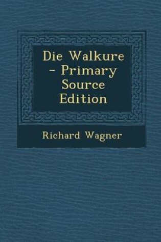 Cover of Die Walkure - Primary Source Edition