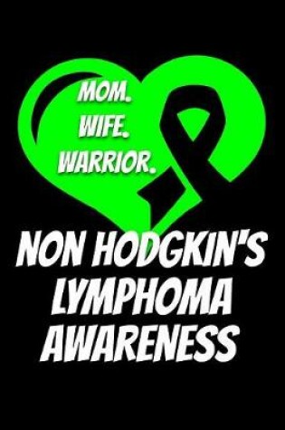 Cover of Mom Wife Warrior Non Hodgkin's Lymphoma Awareness