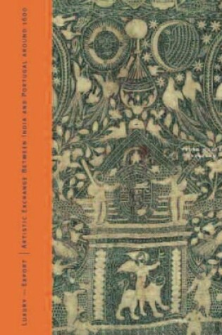 Cover of Luxury for Export: Artistic Exchange Between India and Portugal Around 1600