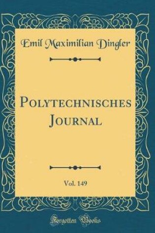 Cover of Polytechnisches Journal, Vol. 149 (Classic Reprint)