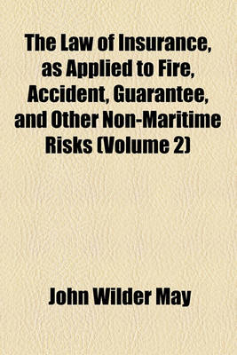 Book cover for The Law of Insurance, as Applied to Fire, Accident, Guarantee, and Other Non-Maritime Risks (Volume 2)