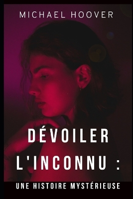 Book cover for Dévoiler l'inconnu