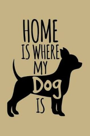 Cover of Home Is Where My Dog Is