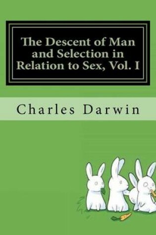 Cover of The Descent of Man and Selection in Relation to Sex, Vol. I