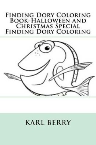 Cover of Finding Dory Coloring Book-Halloween and Christmas Special Finding Dory Coloring