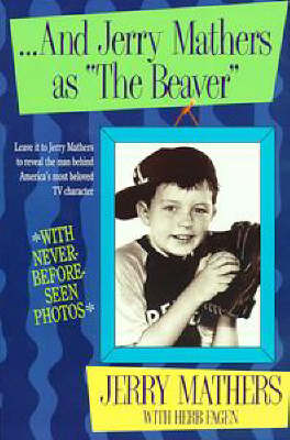 Book cover for ...And Jerry Mathers as "the Beaver"