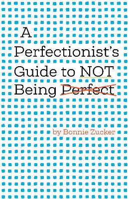 Book cover for A Perfectionist's Guide to Not Being Perfect