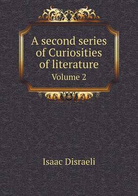 Book cover for A second series of Curiosities of literature Volume 2