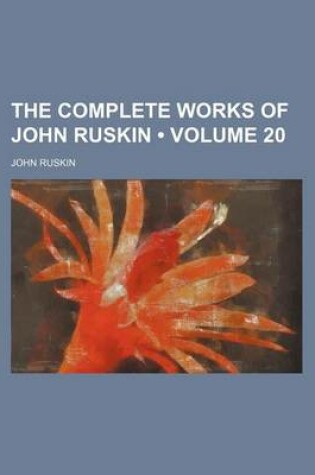 Cover of The Complete Works of John Ruskin (Volume 20)