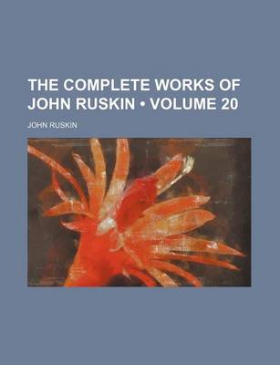 Book cover for The Complete Works of John Ruskin (Volume 20)