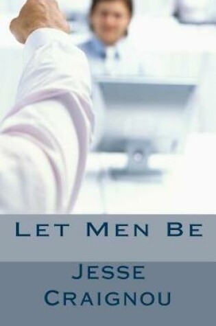 Cover of Let Men Be