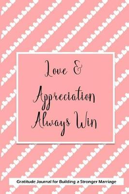 Cover of Love & Appreciation Always Win