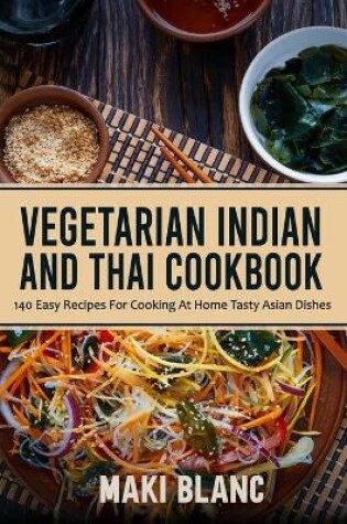 Cover of Vegetarian Indian And Thai Cookbook