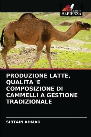 Cover of Produzione Latte, Qualita 'e Composizione Di Cammelli a Gestione Tradizionale