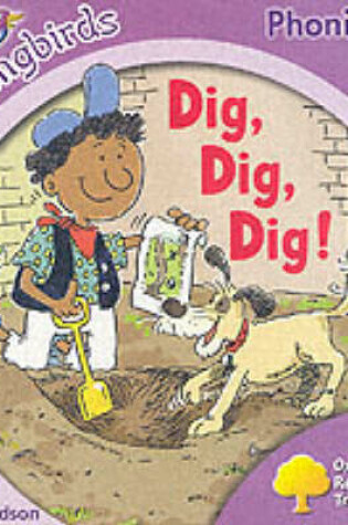 Cover of Oxford Reading Tree: Stage 1+: Songbirds: Dig, Dig, Dig!