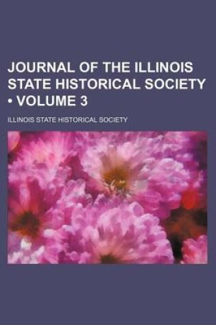 Cover of Journal of the Illinois State Historical Society (Volume 3)