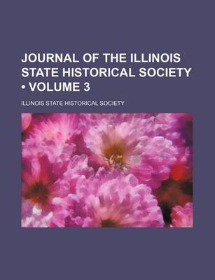 Book cover for Journal of the Illinois State Historical Society (Volume 3)