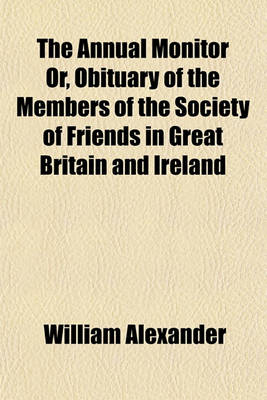Book cover for The Annual Monitor Or, Obituary of the Members of the Society of Friends in Great Britain and Ireland