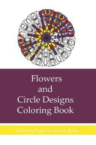 Cover of Flowers and Circle Designs Coloring Book