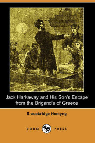 Cover of Jack Harkaway and His Son's Escape from the Brigand's of Greece (Dodo Press)