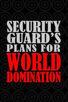 Book cover for Security Guard's Plans For World Domination