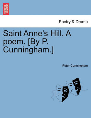 Book cover for Saint Anne's Hill. a Poem. [By P. Cunningham.]