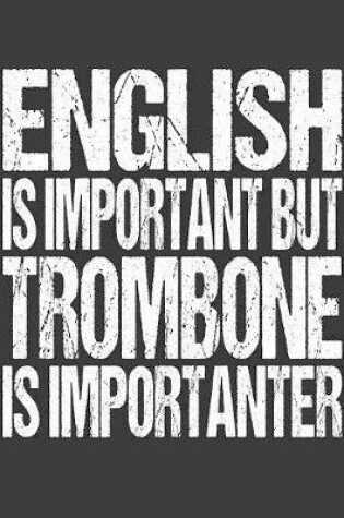 Cover of English Is Important But Trombone Is Importanter