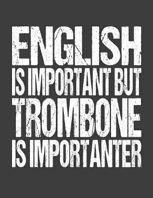 Book cover for English Is Important But Trombone Is Importanter