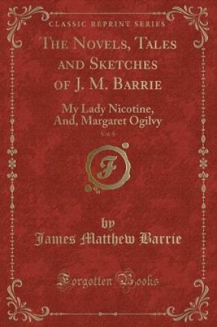 Cover of The Novels, Tales and Sketches of J. M. Barrie, Vol. 8