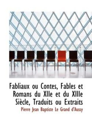 Cover of Fabliaux Ou Contes, Fables Et Romans Du Xiie Et Du Xiiie Siecle, Traduits Ou Extraits