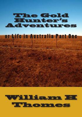 Book cover for The Gold Hunter's Adventures or Life in Australia Part One