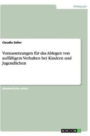 Cover of Voraussetzungen fur das Ablegen von auffalligem Verhalten bei Kindern und Jugendlichen