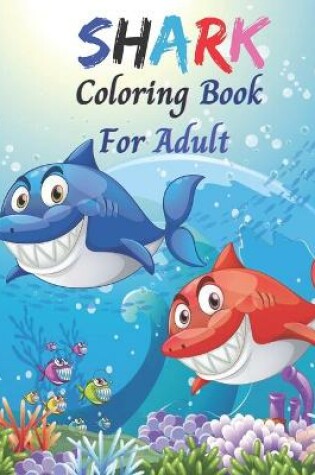 Cover of Shark Coloring Book For Adult