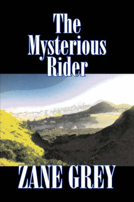 Book cover for The Mysterious Rider by Zane Grey, Fiction, Westerns, Historical