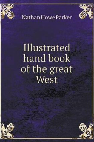 Cover of Illustrated hand book of the great West