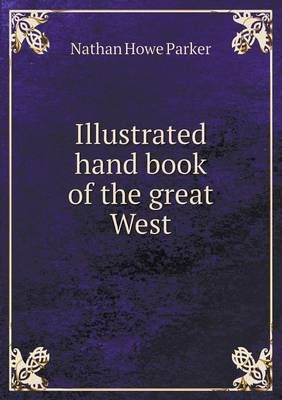 Book cover for Illustrated hand book of the great West