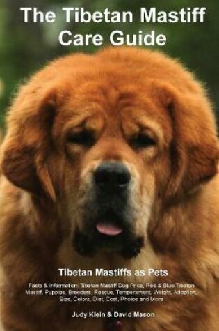Cover of The Tibetan Mastiff Care Guide. Tibetan Mastiff as Pets Facts & Information