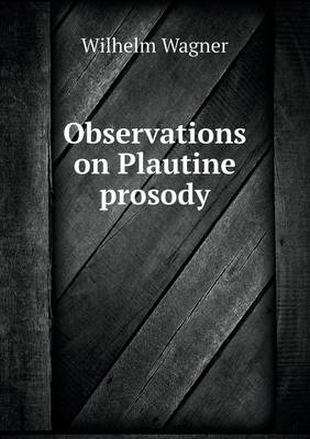 Book cover for Observations on Plautine prosody