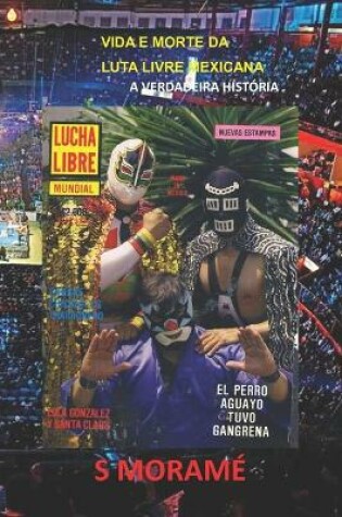 Cover of Vida E Morte Da Luta Livre Mexicana