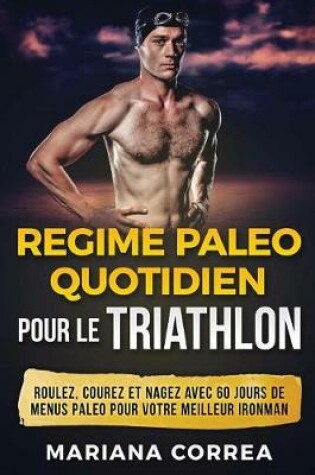 Cover of Regime Paleo Quotidien Pour Le Triathlon