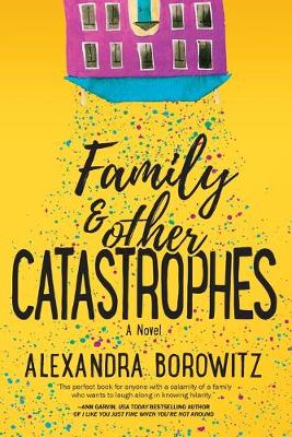 Family and Other Catastrophes by Alexandra Borowitz