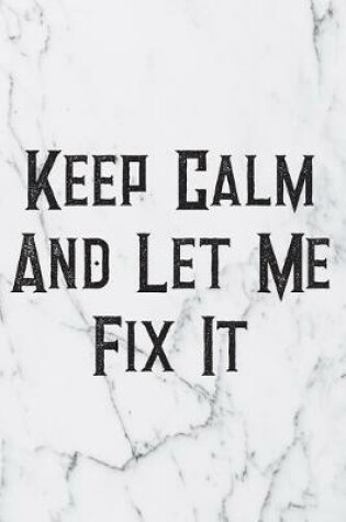 Cover of Keep Calm And Let Me Fix It