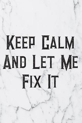 Book cover for Keep Calm And Let Me Fix It