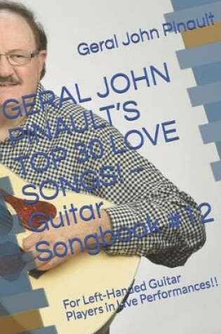Cover of GERAL JOHN PINAULT'S TOP 30 LOVE SONGS! - Guitar Songbook #12