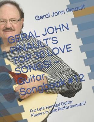 Book cover for GERAL JOHN PINAULT'S TOP 30 LOVE SONGS! - Guitar Songbook #12