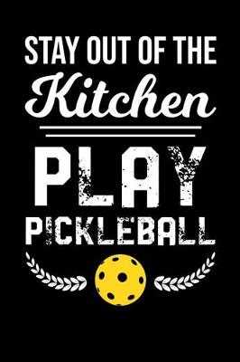 Book cover for Stay Out Of The Kitchen Play Pickleball