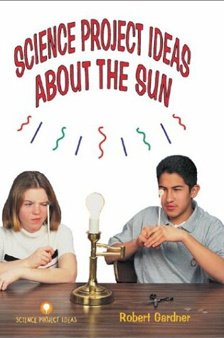 Cover of Science Project Ideas about the Sun